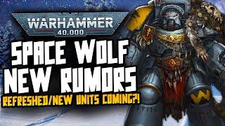 HUGE 40K Rumours! New/Refreshed Models for Space Wolves sound amazing!