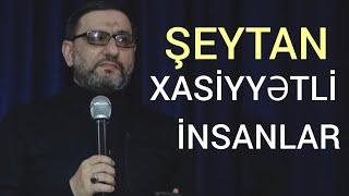 Şeytan xasiyyətində olmayın Bu şəxslərin xasiyyətində olun - haci Şahin 2023