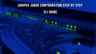 Juniper JUNOS Configuration Step by Step -CLI GUIDE - learn IT Certification