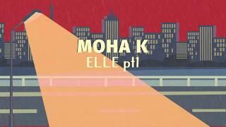 Moha K – Elle (pt.1) feat. DJ Mike One [lyrics video]