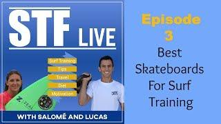 STF Live Episode 3 Best Skateboards For Surf Training | Surf Training Factory