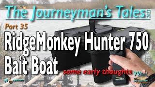 RidgeMonkey Hunter 750 Bait Boat, Some Early Thoughts - The Journeyman's Tales Part 35 #fishingtips