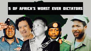 5 Of Africa’s Worst Ever Dictators | Notorious African Tyrants