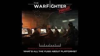 Warfighter Podcast - Ep. 018: What’s all the fuss about Platforms? - Len Granowetter