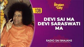 136 - Devi Sai Ma Devi Saraswati Ma | Radio Sai Bhajans