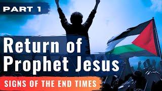 Return of Prophet Jesus in Islam - Part 1 - Timeline of the End Times and the Story of Isa (a.s)