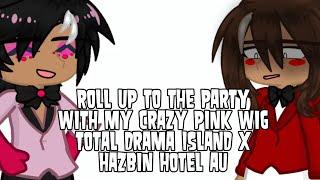 [] Roll up to the party with my crazy pink wig [] Total Drama x Hazbin Hotel [] Gacha Life 2 []