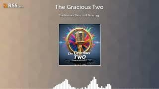 The Gracious Two - LIVE Show 095