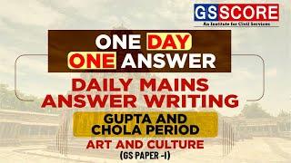 One Day One Answer: UPSC Daily Answer Writing Practice | Gupta and Chola Period