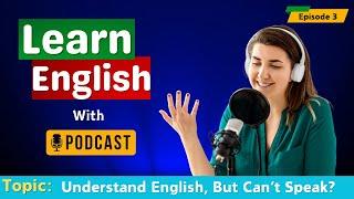 I Understand English But Can't Speak | Episode 4 | Learn English Podcast | Speak English Podcast