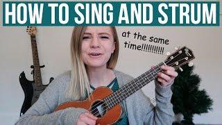 how to sing and strum a ukulele AT THE SAME TIME