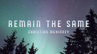 Christian McKinney - Remain The Same (Official Audio)
