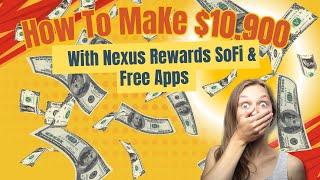 Earn $10,900 with Nexus Rewards Free Apps & Sofi Banking