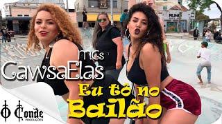 CawsaElas MCs   Eu tô no Bailão