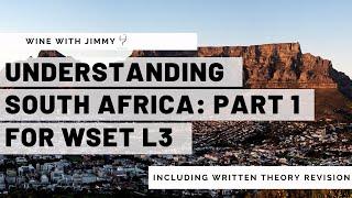 Understanding South Africa Part 1 for WSET L3 - Intro to South Africa With Working Written Question