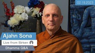 Live from Birken: Dhamma Q&A with Ajahn Sona (02.19.2023)