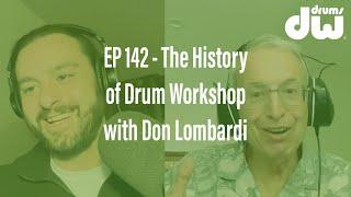 EP142 - The History of Drum Workshop with Don Lombardi - Drum History Podcast