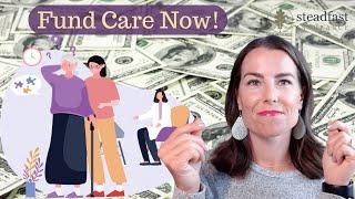 How to Pay for Long Term Care Now