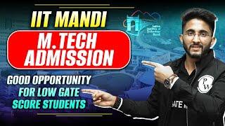 IIT Mandi MTech admission | Good opportunity for Low GATE score students