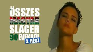 3. rész | Az ÖSSZES MAGYAR SLÁGER a 90-es évekből (Mixelte: Orbán "Dj. Mix" Tamás) (újrafeltöltés)