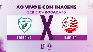 AO VIVO E COM IMAGENS: LONDRINA X NÁUTICO | RODADA 19 | SÉRIE C 2024