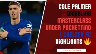 Cole Palmer Dribbling Masterclass Under Pochettino | Chelsea FC Highlights 