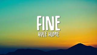 Kyle Hume - Fine (Lyrics)