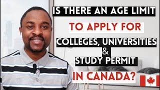 Age Limit To Apply for Admission in Colleges & Universities and Study Permit Permit in Canada