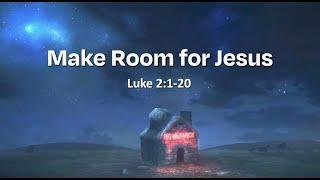 Sunday Morning//12.22.2024//Make Room for Jesus//Pastor Mark Henry (2nd)