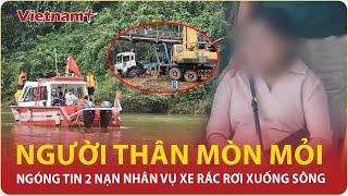 NÓNG: Xót xa người nhà lập bàn thờ vội, chờ tin 2 nạn nhân vụ xe rác rơi xuống sông | VN+