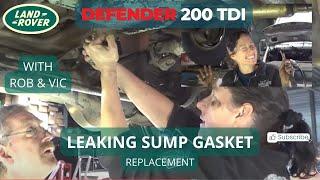 How To Replace a Leaking Sump Gasket - with Rob & Vic (Land Rover Tdi)