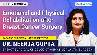 Emotional and Physical Rehabilitation after Breast cancer Surgery with Dr. Neerja Gupta | MedSynapse