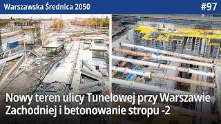 #97 Nowy teren ulicy Tunelowej przy Warszawie Zachodniej i betonowanie stropu -2 - Waw Średnica 2050