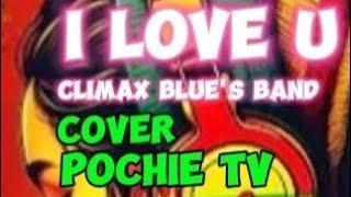 I LOVE U: CLIMAX BLUE'S BAND , COVER POCHIE TV