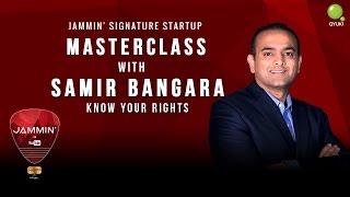 Know Your Rights By Samir Bangara - Jammin' #SignatureStartUp Masterclass