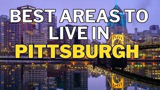 Best Areas To Live In Pittsburgh