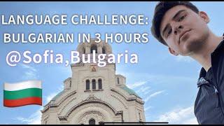 Language Challenge: Learning Bulgarian in Three Hours.