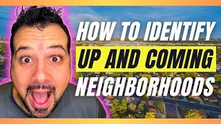 How to Identify Up-and-Coming Neighborhoods