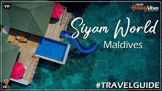 Discover Siyam World Maldives: Ultimate Luxury Escape | World Holiday Vibes