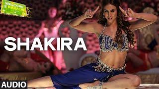 'Shakira' Full AUDIO Song | Welcome 2 Karachi | T-Series