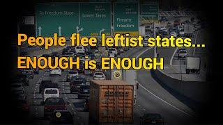 People Flee Leftist States - Enough is Enough