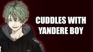 Cuddles With Yandere Boy - ASMR Roleplay