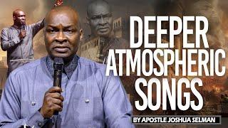 Deeper Atmospheric Songs | Apostle Joshua Selman