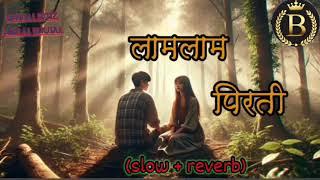 Lam Lam Pirati New Nepali Romantic Song [Slow Reverb] - ft. Chhabi Raj Sunar Santi Shree Pariyer