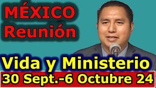 Reunion vida y ministerio cristiano de esta semana 30 Septiembre-6 Octubre 2024 MEXICO