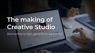 The making of Creative Studio – Bannerflow’s next generation ad creator