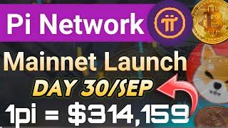 Big Announcement  Pi Network Mainnet Launch Day 30/Sep New Update  // 1pi = $314,159  #pinetwork