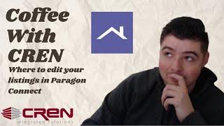 Coffee With CREN: Where to Edit Your Listings in Paragon Connect!