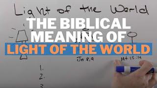 The Biblical Meaning of Light of the World