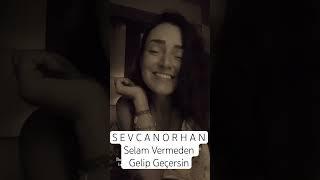 SEVCAN ORHAN- Selam Vermeden Gelip Geçersin